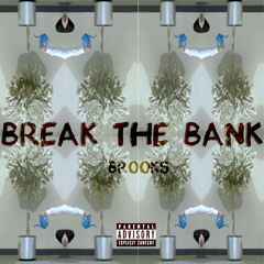Brooks - Break The Bank (Prod. LexiBanks)
