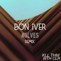 Bon&#x20;Iver Wolves&#x20;&#x28;Kill&#x20;Them&#x20;With&#x20;Colour&#x20;Remix&#x29; Artwork