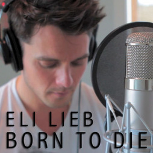 Born To Die (Cover by Eli Lieb)