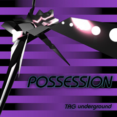 POSSESSION - TAG underground