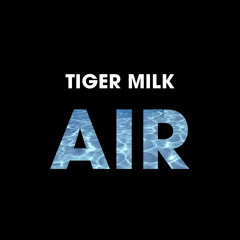 Tiger Milk - Air (Janek Murd Milkshake Dub) Contest Winner
