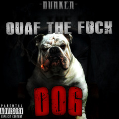 Bunker - Ouaf The Fuck Dog (Freestyle)