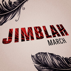 Jimblah - March