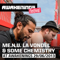 ME.N.U. La Vondel & Some Chemistry at Awakenings Festival 2013