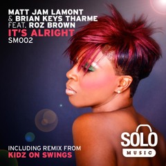 OUT NOW: Matt Jam Lamont & Brian Keys Tharme ft Roz Brown - It's Alright (Original Vocal) Solo Music