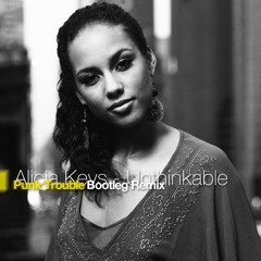 Alicia Keys - Unthinkable (Punk Trouble Bootleg Remix)