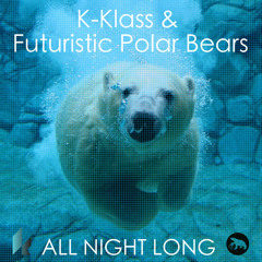 Klass & Futuristic Polar Bears - All Night Long (Original Mix / SC Edit)
