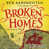BROKEN HOMES by Ben Aaronovitch, read by Kobna Holdbrook-Smith