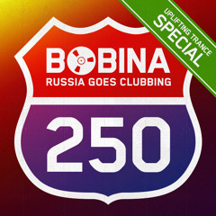 Bobina - Russia Goes Clubbing #250 [Uplifting Trance Special]