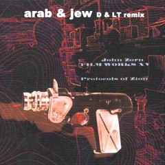 Arab & Jew -John Zorn - Dudizm & L.T. Remix