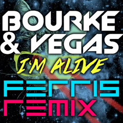 Bourke & Vegas - I'm Alive (Ferris Remix)