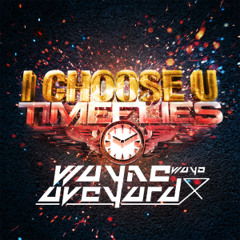 Timeflires - I Choose U (Wayne Wayo Aveyard Mashup) FREE DOWNLOAD