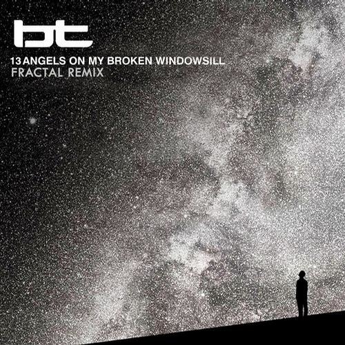 BT - 13 Angels On My Broken Windowsill (Fractal Remix)