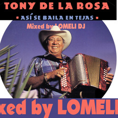 Tony de la Rosa Mix By Lomeli DJ