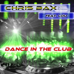 ChrisBax Feat. Lou - Dance In The Club (Original mix)