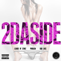 2DaSide- Problem & Bad Lucc