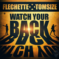 Flechette x Tomsize - Watch Your Back