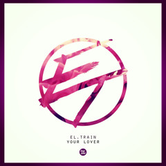 El. Train - Your Lover