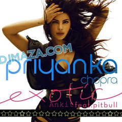 Exotic-Priyanka Chopra Ft. Pitbull (Remix) - fully exotic style with Ankit mix