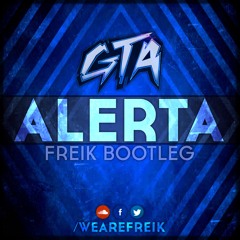 GTA - Alerta (FREIK Bootleg) | FREE DOWNLOAD