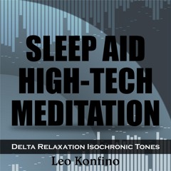 Sleep Aid High-Tech Meditation (Delta Relaxation Isochronic Tones)