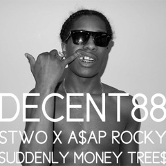 STWO X A$AP Rocky - Suddenly Money Tree$ (DECENT 88 mix)