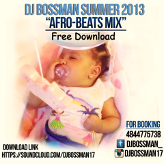 DJ BOSSMAN AFRO-BEATS SUMMER 2013 MIX