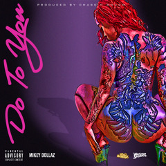 Mikey Dollaz - Do To You [Prod By Chase N Dough] - 1