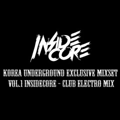 Korea Underground Exclusive Mixset Vol.1 INSIDECORE - Club Electro Mix