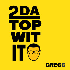 2 Da Top Wit It - Greg G