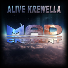 Alive (Mad Cresent Remix) - Krewella