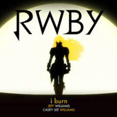 RWBY Theme  I Burn Extended