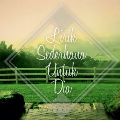 Today Is Coming - Lirik Sederhana Untuk Dia