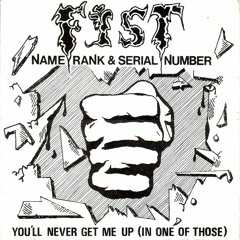 Fist - Name, Rank And Serial Number