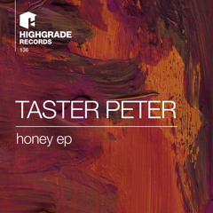 Taster Peter - Honey (Original Mix) [Highgrade Records]