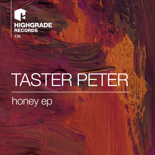 Taster Peter - Honey (Original Mix) [Highgrade Records]