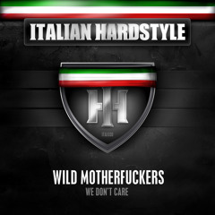 Wild Motherfuckers - We Don't Care (President Mix)
