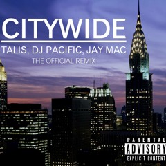 Talis - Citywide (feat. DJ Pacific & Jay Mac)