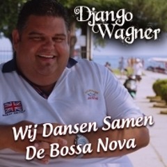 Django Wagner - Wij Dansen Samen De Bossa Nova