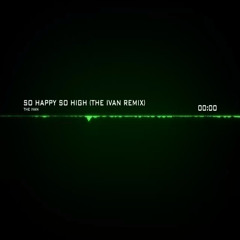 Dada Life So Happy So High (The Ivan Remix)