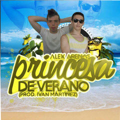 Alex Arenas & Ivan Martinez - Princesa de Verano