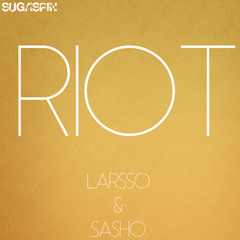 Sascha & Larsso - Riot (Original Mix) sc