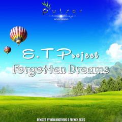 E.T Project - Forgotten Dreams (Original Mix) [Pulsar Recordings]