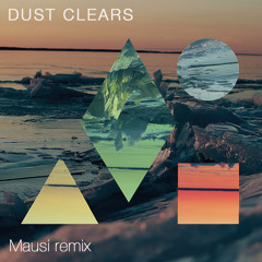 Dust Clears (Mausi Remix)
