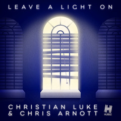 Christian Luke & Chris Arnott "Leave A Light On" (Reece Low Remix) [Hussle] OUT NOW!!