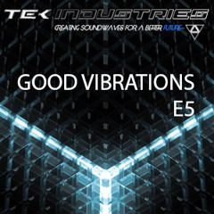 TEK INDUSTRIES GOOD VIBRATIONS E5