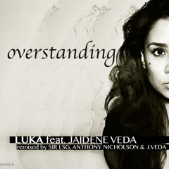 Luka feat. Jaidene Veda - Overstanding (Sir LSG Remix)