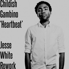 Childish Gambino - Heartbeat (Jesse White Rework)
