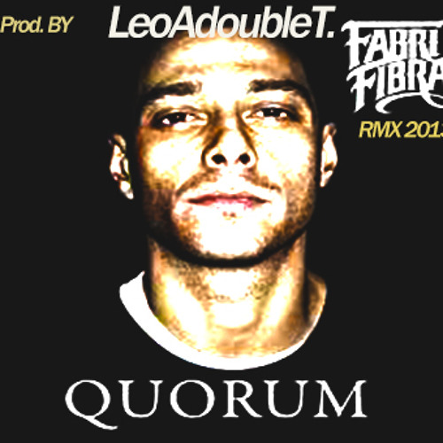 FABRI FIBRA - QUORUM RMX 2013 (Prod. By LeoAdoubleT.)