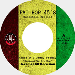 Asher D & Daddy Freddy "Raggamuffin HipHop" Jerome Hill Re-Vision & Version [Fat Hop 006 7")